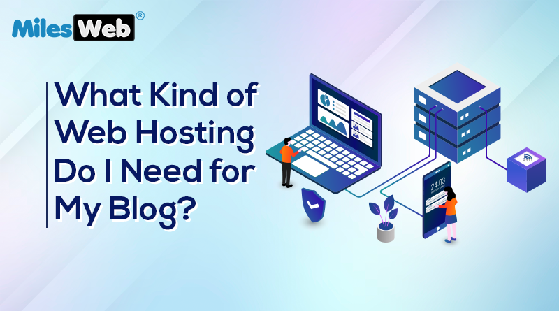 What Kind of Web Hosting Do I Need for My Blog(1)